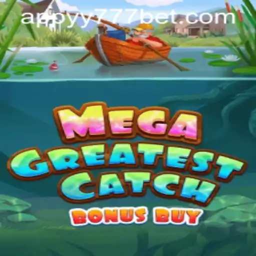 MegaGreatestCatchBonusBuy: An Exciting Adventure with yy777 Bet App