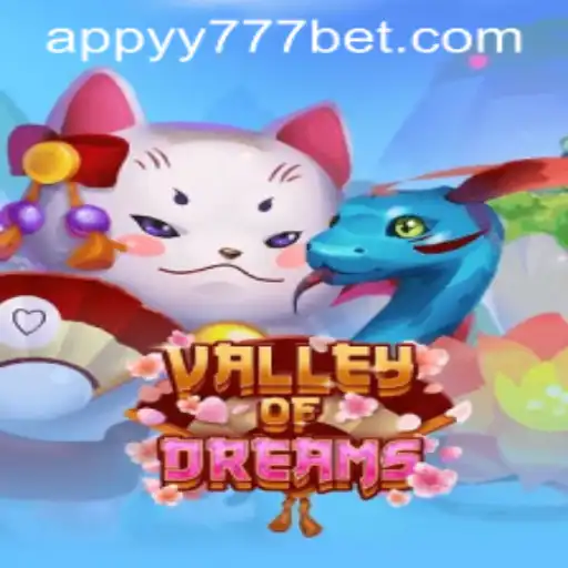 Exploring ValleyofDreams: An Immersive Experience with yy777 Bet App